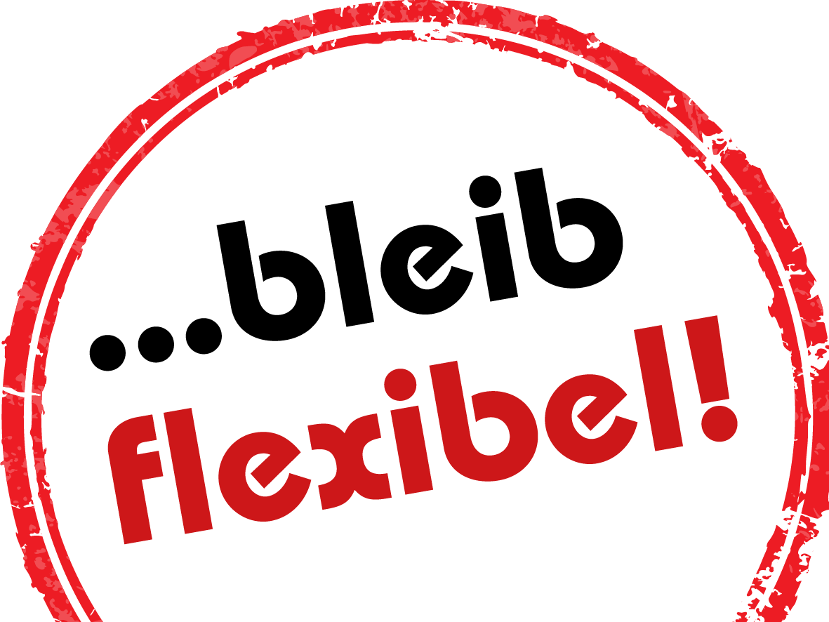 Bleib flexibel